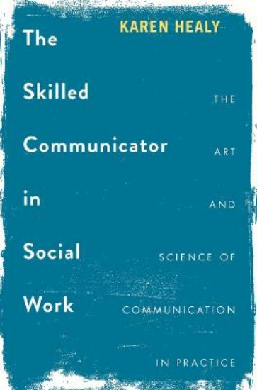 Picture of Skilled Communicator in Social Work: The Art and Science of Communication in Practice
