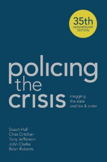 Picture of Policing the Crisis: Mugging, the State and Law and Order