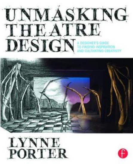 Picture of Unmasking Theatre Design: A Designer's Guide to Finding Inspiration and Cultivating Creativity