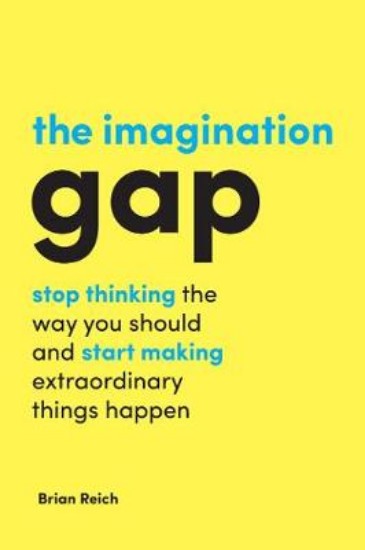 Picture of Imagination Gap: Stop Thinking the Way You Should and Start Making Extraordinary Things Happen