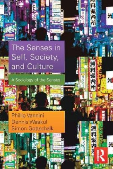 Picture of Senses in Self, Society, and Culture: A Sociology of the Senses