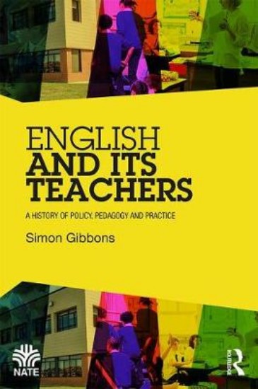 Picture of English and Its Teachers: A History of Policy, Pedagogy and Practice