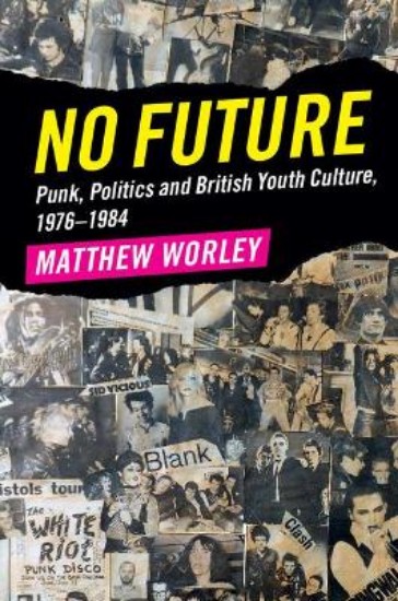 Picture of No Future: Punk, Politics and British Youth Culture, 1976-1984