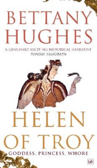 Picture of Helen Of Troy: Goddess, Princess, Whore