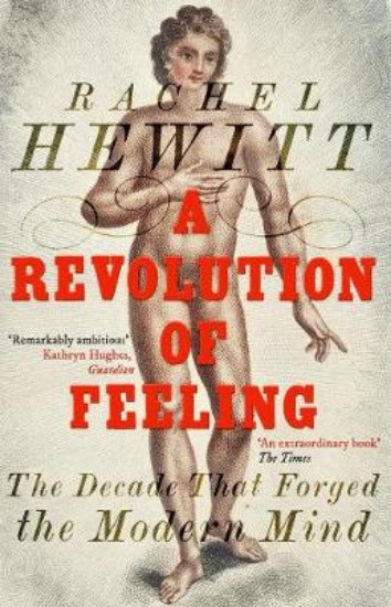 Picture of Revolution of Feeling: The Decade that Forged the Modern Mind