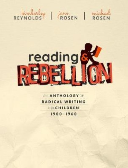 Picture of Reading and Rebellion: An Anthology of Radical Writing for Children 1900-1960
