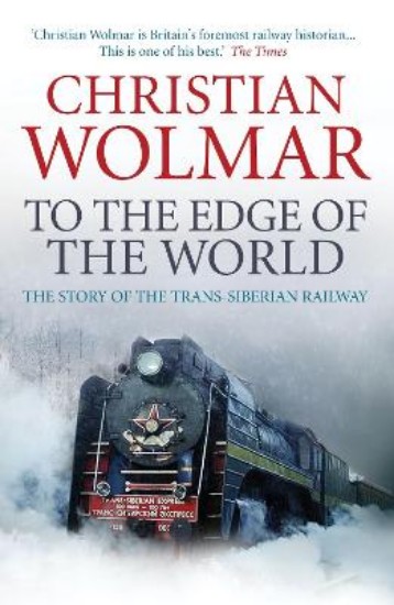 Picture of To the Edge of the World: The Story of the Trans-Siberian Railway