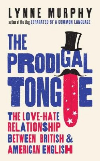 Picture of Prodigal Tongue: The Love-Hate Relationship Between British and American English