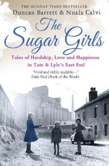 Picture of Sugar Girls: Tales of Hardship, Love and Happiness in Tate & Lyle's East End