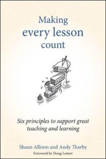 Picture of Making Every Lesson Count: Six Principles to Support Great Teaching and Learning