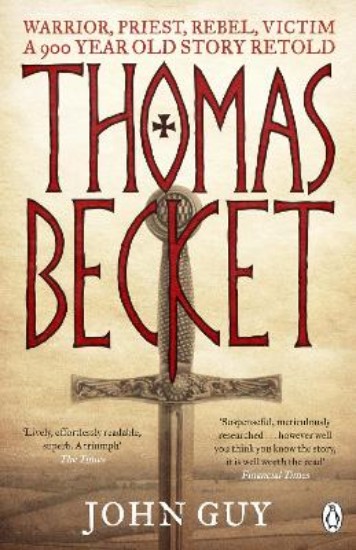 Picture of Thomas Becket: Warrior, Priest, Rebel, Victim: A 900-Year-Old Story Retold