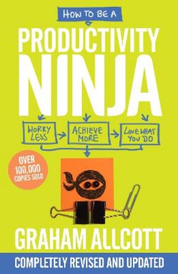 Picture of How to be a Productivity Ninja: Worry Less, Achieve More and Love What You Do