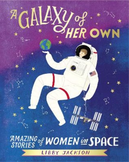 Picture of Galaxy of Her Own: Amazing Stories of Women in Space