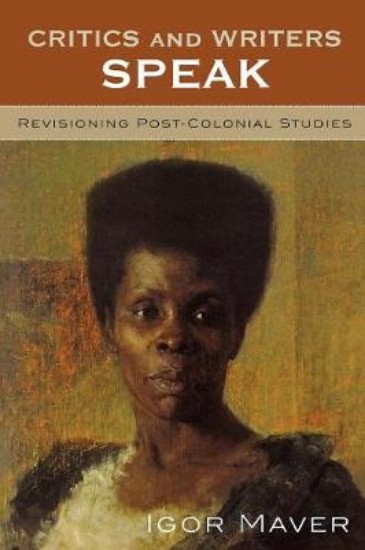 Picture of Critics and Writers Speak : Revisioning Post-Colonial Studies