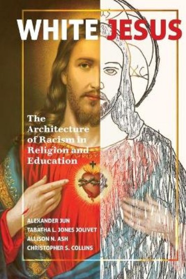 Picture of White Jesus: The Architecture of Racism in Religion and Education