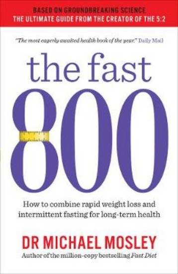 Picture of Fast 800: How to combine rapid weight loss and intermittent fasting for long-term health