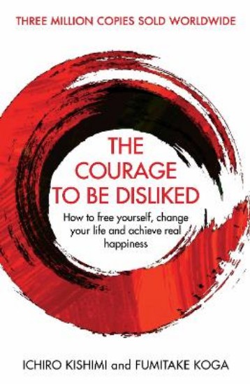 Picture of Courage To Be Disliked: How to free yourself, change your life and achieve real happiness