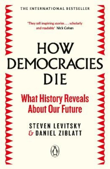 Picture of How Democracies Die: The International Bestseller: What History Reveals About Our Future