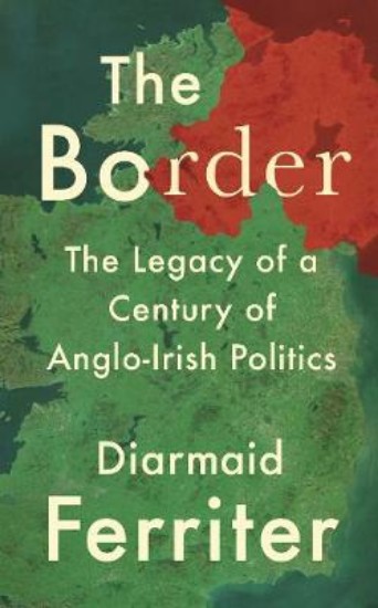 Picture of Border: The Legacy of a Century of Anglo-Irish Politics