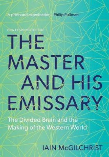 Picture of Master and His Emissary: The Divided Brain and the Making of the Western World