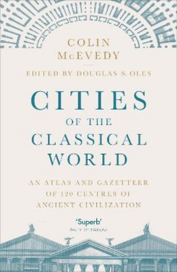 Picture of Cities of the Classical World: An Atlas and Gazetteer of 120 Centres of Ancient Civilization
