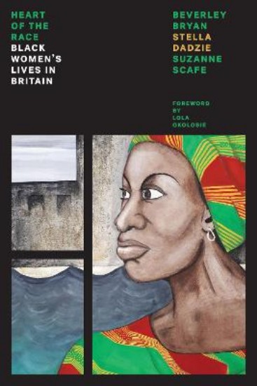 Picture of Heart Of The Race: Black Women's Lives in Britain