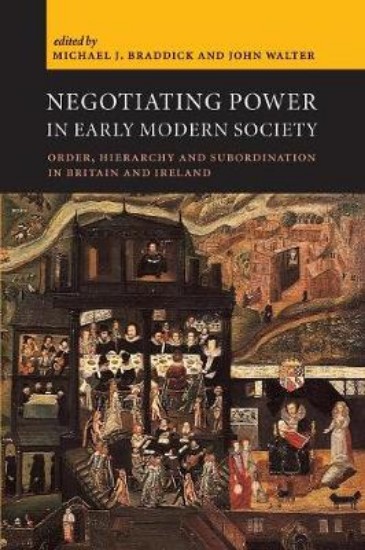 Picture of Negotiating Power in Early Modern Society: Order, Hierarchy and Subordination in Britain and Ireland