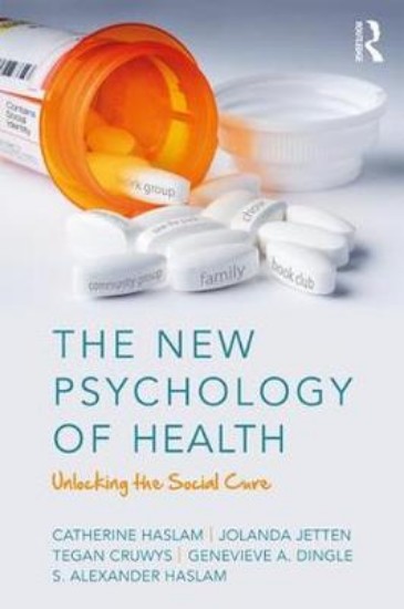 Picture of New Psychology of Health: Unlocking the Social Cure