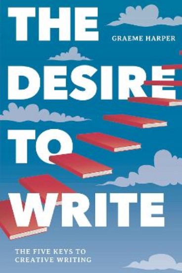 Picture of Desire to Write: The Five Keys to Creative Writing