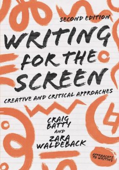 Picture of Writing for the Screen: Creative and Critical Approaches