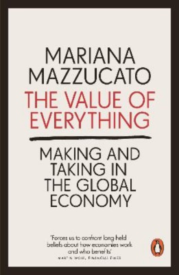 Picture of Value of Everything: Making and Taking in the Global Economy