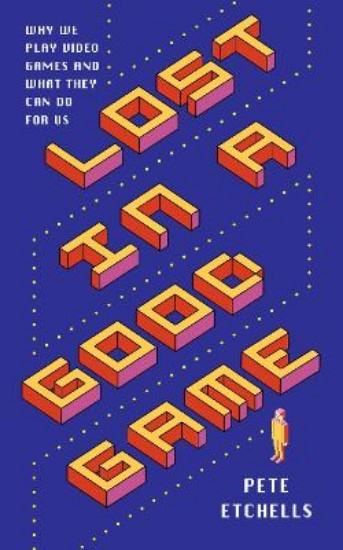 Picture of Lost in a Good Game: Why we play video games and what they can do for us