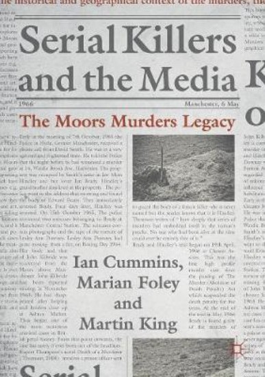 Picture of Serial Killers and the Media: The Moors Murders Legacy