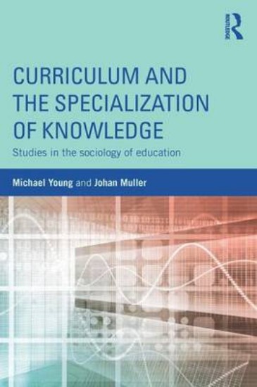 Picture of Curriculum and the Specialization of Knowledge: Studies in the sociology of education