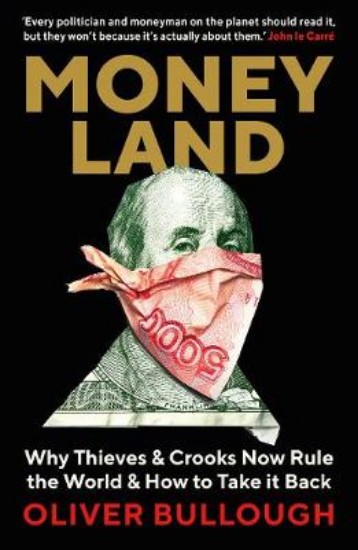 Picture of Moneyland: Why Thieves And Crooks Now Rule The World And How To Take It Back