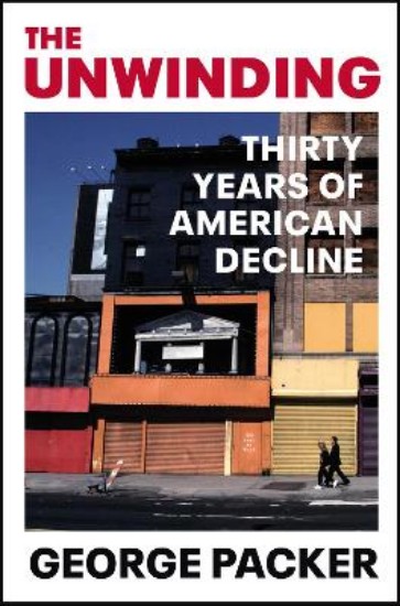Picture of Unwinding: Thirty Years of American Decline