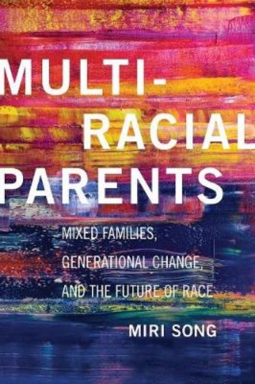 Picture of Multiracial Parents: Mixed Families, Generational Change, and the Future of Race