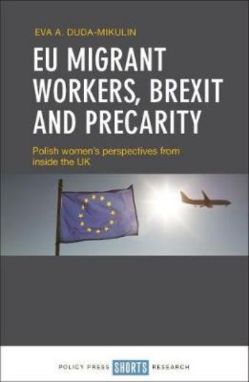 Picture of EU Migrant Workers, Brexit and Precarity: Polish Women's Perspectives from Inside the UK