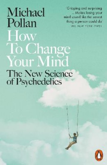 Picture of How to Change Your Mind: The New Science of Psychedelics
