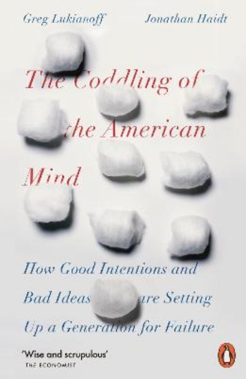Picture of Coddling of the American Mind: How Good Intentions and Bad Ideas Are Setting Up a Generation for Failure
