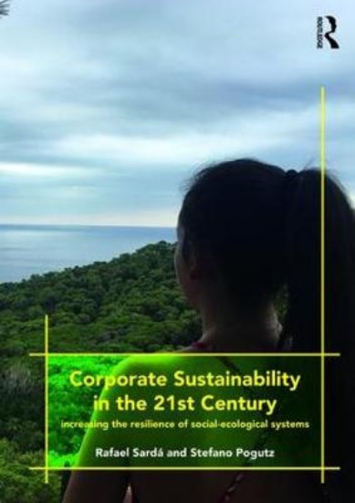 Picture of Corporate Sustainability in the 21st Century: Increasing the Resilience of Social-Ecological Systems