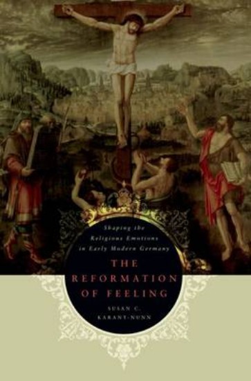Picture of Reformation of Feeling: Shaping the Religious Emotions in Early Modern Germany