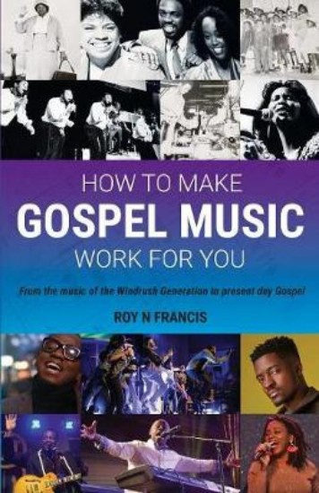 Picture of How to make Gospel Music work for you: A guide for Gospel Music Makers and Marketers