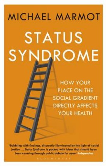 Picture of Status Syndrome: How Your Place on the Social Gradient Directly Affects Your Health