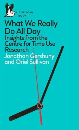 Picture of What We Really Do All Day: Insights from the Centre for Time Use Research