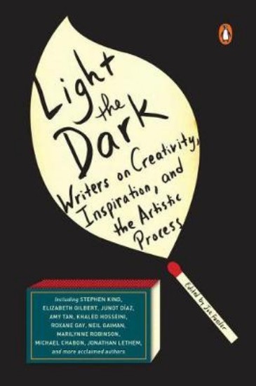 Picture of Light The Dark: Writers on Creativity, Inspiration, and the Artistic Process