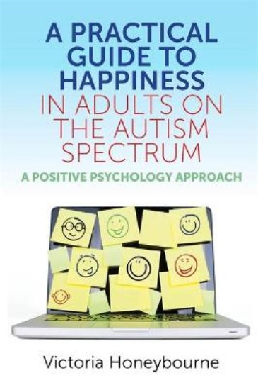 Picture of Practical Guide to Happiness in Adults on the Autism Spectrum: A Positive Psychology Approach