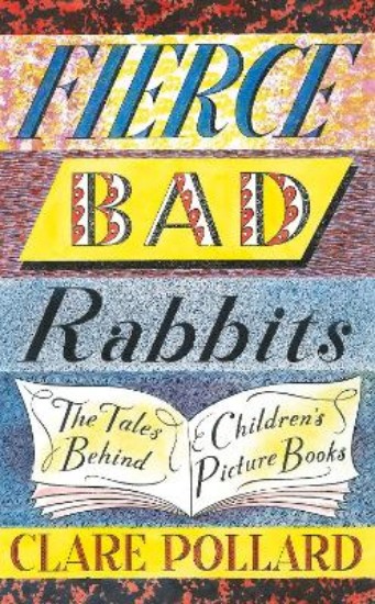Picture of Fierce Bad Rabbits: The Tales Behind Children's Picture Books