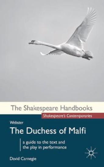 Picture of Webster: The Duchess of Malfi (Shakespeare Handbook)