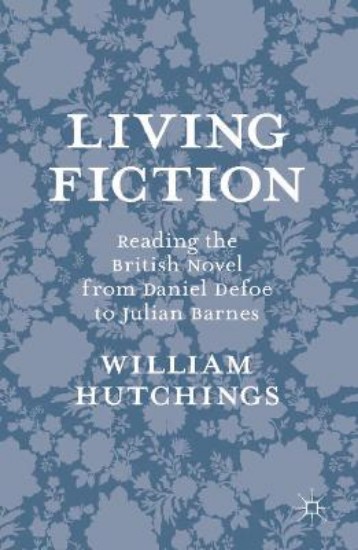 Picture of Living Fiction: Reading the British Novel from Daniel Defoe to Julian Barnes